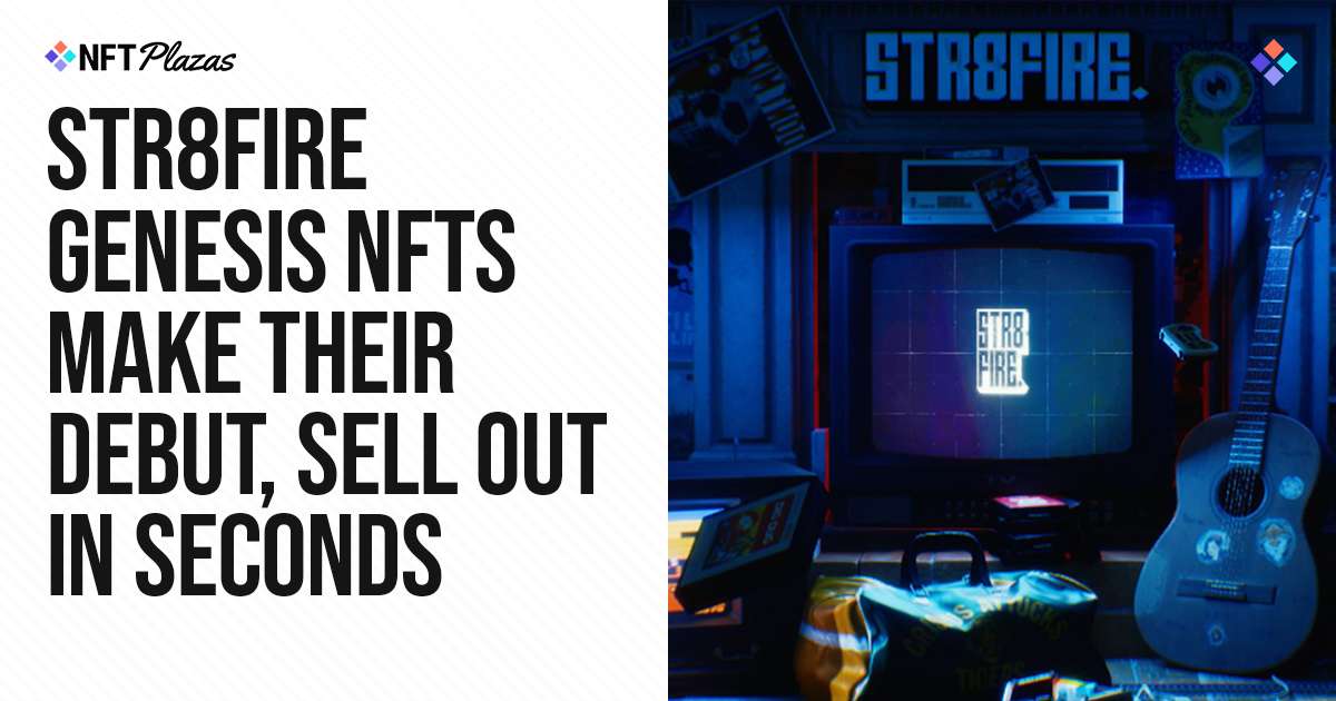 STR8FIRE Genesis NFTs Make Their Debut, Sell Out in Seconds