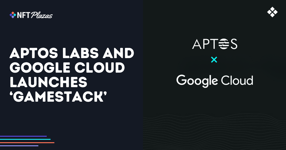 Aptos Labs and Google Cloud Launches ‘GameStack’